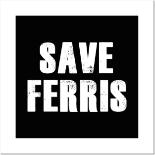 Save Ferris Posters and Art